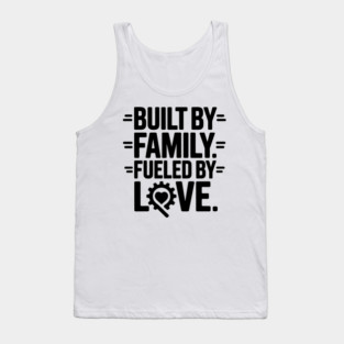 Built By Family. Fueled By Love Family Gift Tank Top