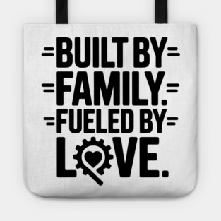 Built By Family. Fueled By Love Family Gift Tote