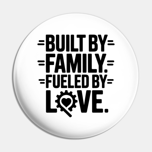 Built By Family. Fueled By Love Family Gift Pin by Emmanuel's Store 4
