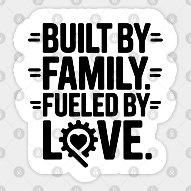 Built By Family. Fueled By Love Family Gift Sticker by Emmanuel's Store 4