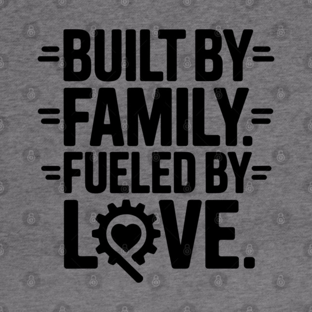 Built By Family. Fueled By Love Family Gift by Emmanuel's Store 4