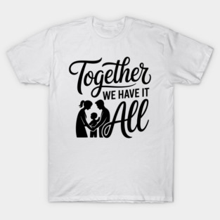 Together We Have It All Family Gift T-Shirt