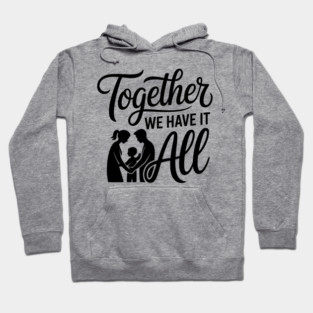 Together We Have It All Family Gift Hoodie