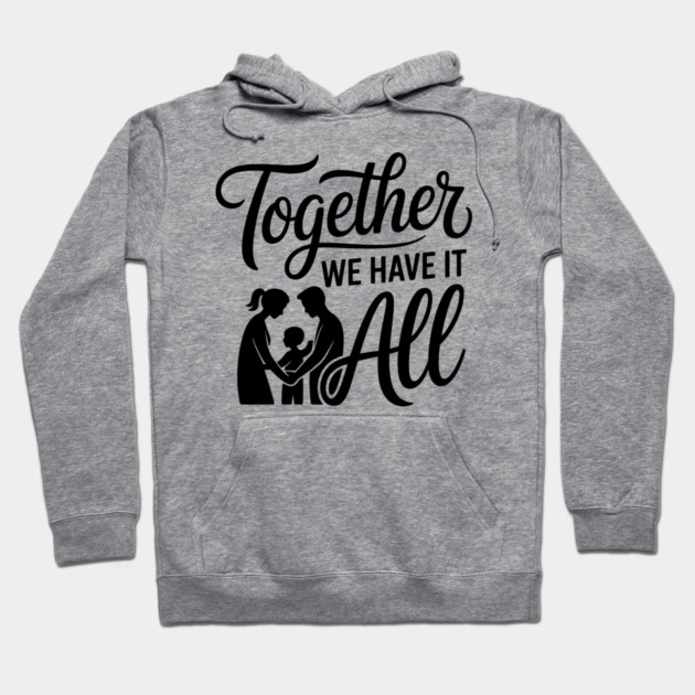 Together We Have It All Family Gift Hoodie by Emmanuel's Store 4