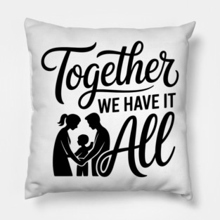 Together We Have It All Family Gift Pillow