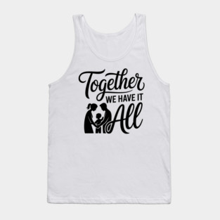 Together We Have It All Family Gift Tank Top
