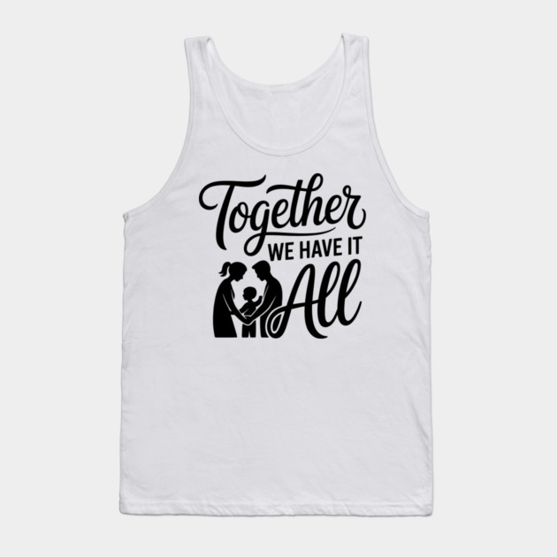 Together We Have It All Family Gift Tank Top by Emmanuel's Store 4