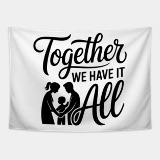 Together We Have It All Family Gift Tapestry