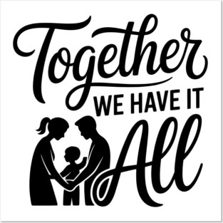 Together We Have It All Family Gift Posters and Art
