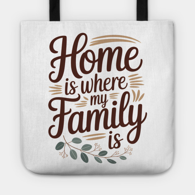 Home Is Where My Family Is Family Gift Tote by Emmanuel's Store 4