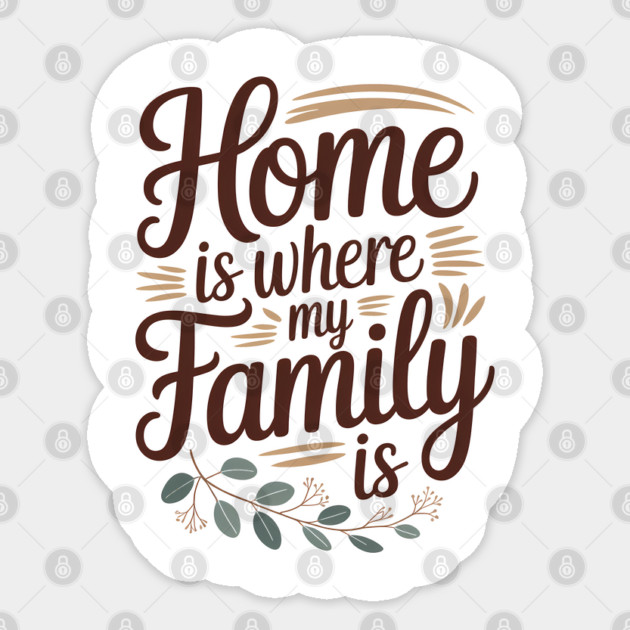Home Is Where My Family Is Family Gift Sticker by Emmanuel's Store 4
