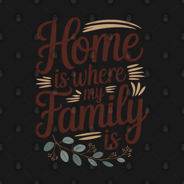 Home Is Where My Family Is Family Gift by Emmanuel's Store 4