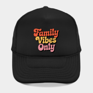 Family Vibes Only Family Gift Hat