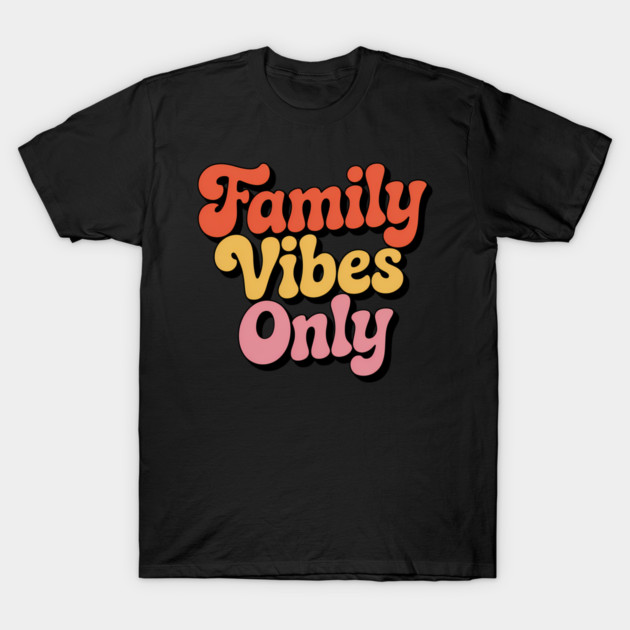 Family Vibes Only Family Gift T-Shirt by Emmanuel's Store 4
