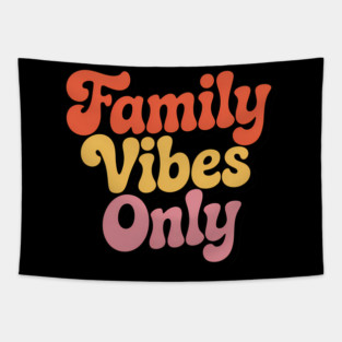 Family Vibes Only Family Gift Tapestry