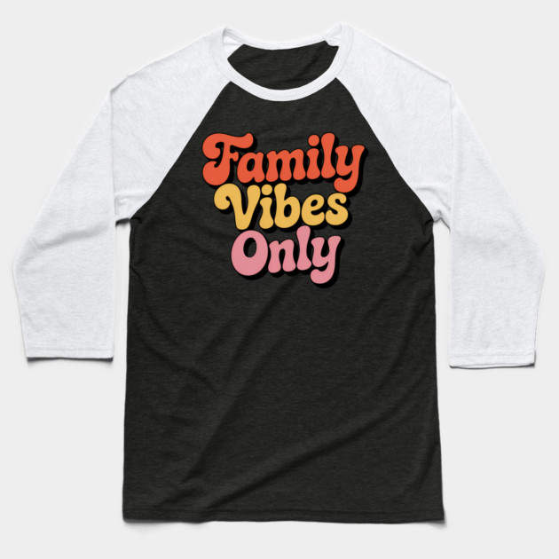 Family Vibes Only Family Gift Baseball T-Shirt by Emmanuel's Store 4