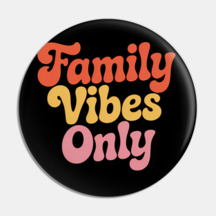 Family Vibes Only Family Gift Pin
