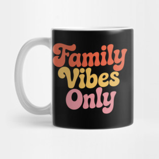 Family Vibes Only Family Gift Mug