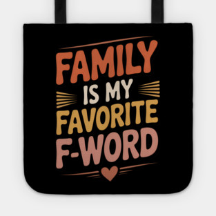 Family Is My Favorite F-Word Family Gift Tote