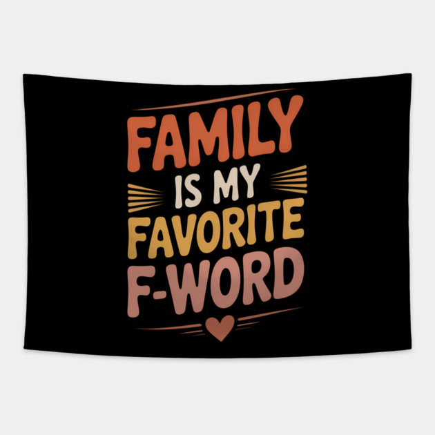 Family Is My Favorite F-Word Family Gift Tapestry by Emmanuel's Store 4