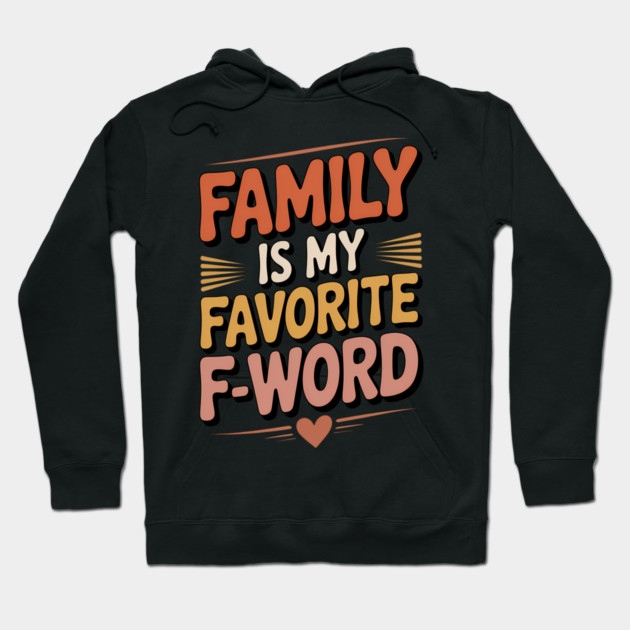 Family Is My Favorite F-Word Family Gift Hoodie by Emmanuel's Store 4