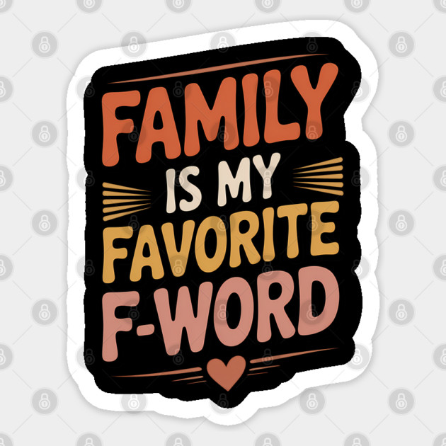Family Is My Favorite F-Word Family Gift Sticker by Emmanuel's Store 4