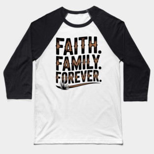 Faith. Family. Forever. Family Gift Baseball T-Shirt