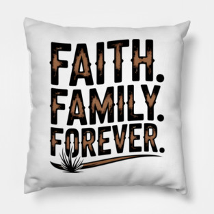 Faith. Family. Forever. Family Gift Pillow