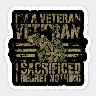 I'm-A-Veteran-I-Served-I-Sacrificed-I-Regret-Nothing Sticker