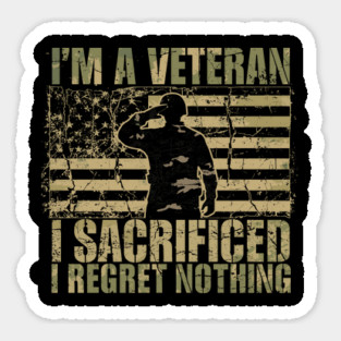 I'm-A-Veteran-I-Served-I-Sacrificed-I-Regret-Nothing Sticker