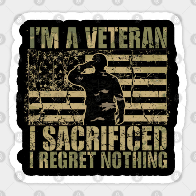 I'm-A-Veteran-I-Served-I-Sacrificed-I-Regret-Nothing Sticker by JessArty