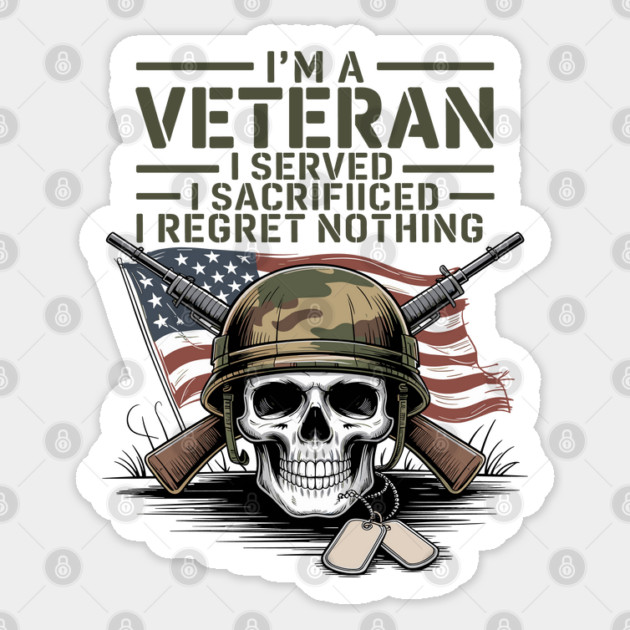 I'm-A-Veteran-I-Served-I-Sacrificed-I-Regret-Nothing Sticker by JessArty