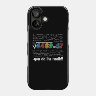 67 Meme – Square Root 4489 Equals 67 - Algebra Joke - STEM Classroom Phone Case
