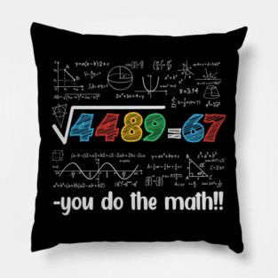 67 Meme – Square Root 4489 Equals 67 - Algebra Joke - STEM Classroom Pillow