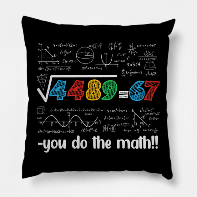 67 Meme – Square Root 4489 Equals 67 - Algebra Joke - STEM Classroom Pillow by ArtistTee ⭐⭐⭐⭐⭐