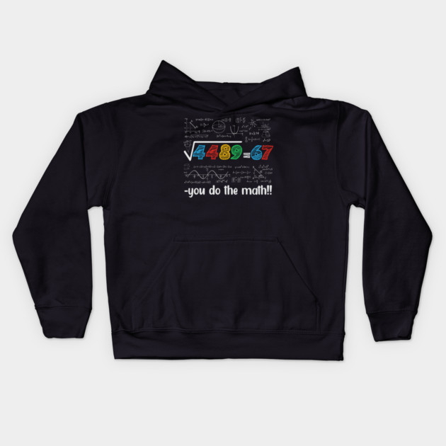 67 Meme – Square Root 4489 Equals 67 - Algebra Joke - STEM Classroom Kids Hoodie by ArtistTee ⭐⭐⭐⭐⭐