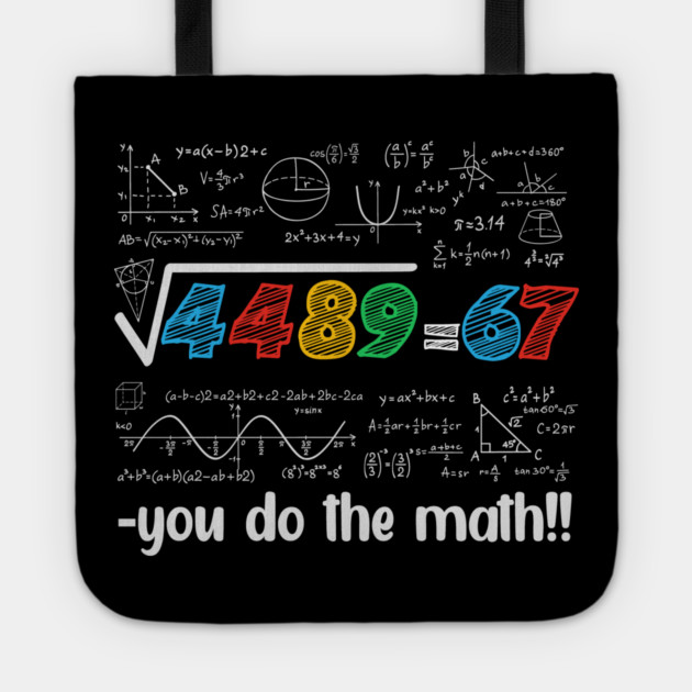 67 Meme – Square Root 4489 Equals 67 - Algebra Joke - STEM Classroom Tote by ArtistTee ⭐⭐⭐⭐⭐