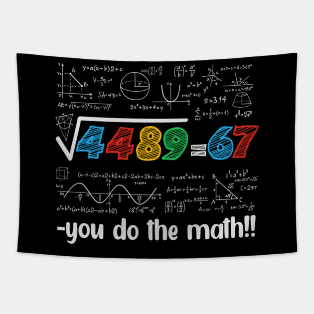 67 Meme – Square Root 4489 Equals 67 - Algebra Joke - STEM Classroom Tapestry by ArtistTee ⭐⭐⭐⭐⭐