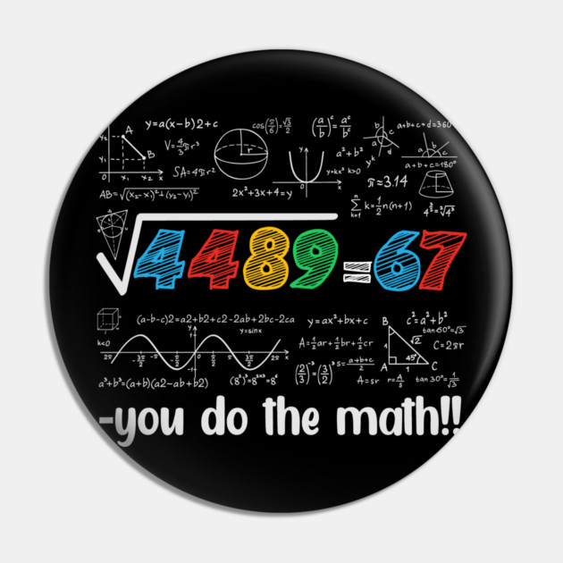 67 Meme – Square Root 4489 Equals 67 - Algebra Joke - STEM Classroom Pin by ArtistTee ⭐⭐⭐⭐⭐