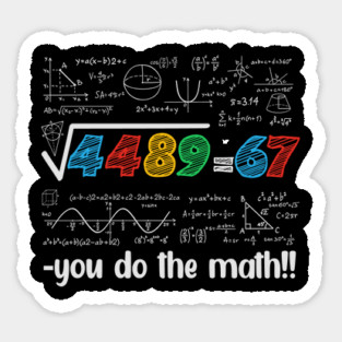 67 Meme – Square Root 4489 Equals 67 - Algebra Joke - STEM Classroom Sticker