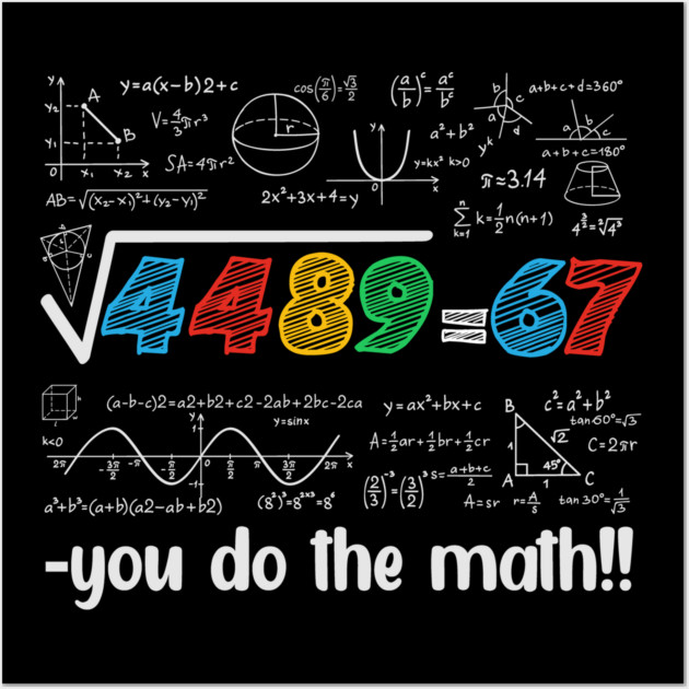 67 Meme – Square Root 4489 Equals 67 - Algebra Joke - STEM Classroom Wall Art by ArtistTee ⭐⭐⭐⭐⭐
