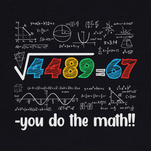 67 Meme – Square Root 4489 Equals 67 - Algebra Joke - STEM Classroom by ArtistTee ⭐⭐⭐⭐⭐