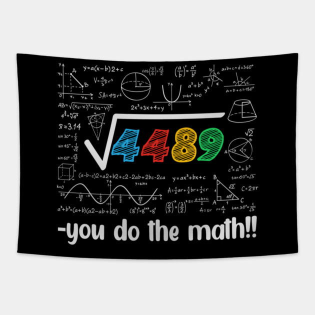 Square Root 4489 = 67 – Funny Math Meme for Teachers & Students Tapestry by ArtistTee ⭐⭐⭐⭐⭐
