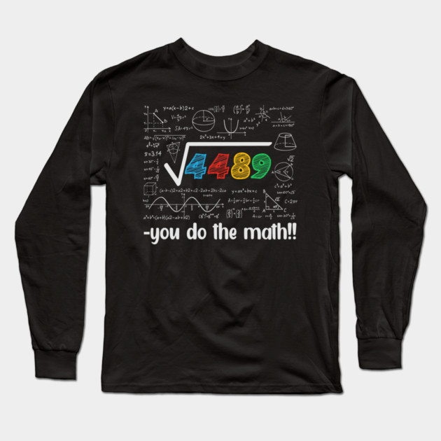 Square Root 4489 = 67 – Funny Math Meme for Teachers & Students Long Sleeve T-Shirt by ArtistTee ⭐⭐⭐⭐⭐