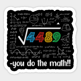 Square Root 4489 = 67 – Funny Math Meme for Teachers & Students Sticker