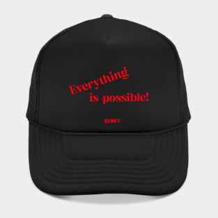Everything is possible. Hat