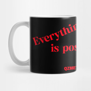 Everything is possible. Mug