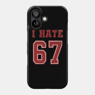 I-HATE-67 Phone Case