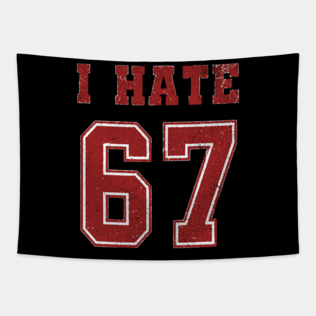 I-HATE-67 Tapestry by ArtistTee ⭐⭐⭐⭐⭐