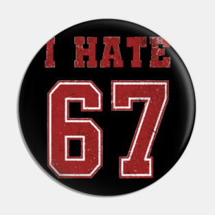 I-HATE-67 Pin